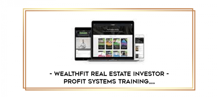 Wealthfit Real Estate Investor - Profit Systems Training from https://imylab.com