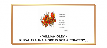 William Oley - Rural Trauma: Hope is Not a Strategy from https://imylab.com