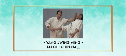 Yang Jwing Ming - Tai Chi Chin Na from https://imylab.com