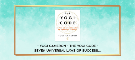 Yogi Cameron - The Yogi Code - Seven Universal Laws Of Success from https://imylab.com