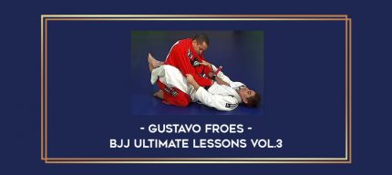 Gustavo Froes - BJJ Ultimate Lessons Vol.3 Online courses
