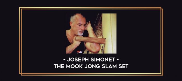 Joseph Simonet - The Mook Jong Slam Set Online courses