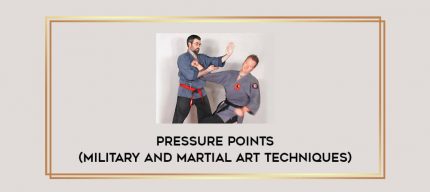 Pressure Points (military and martial art techniques) Online courses