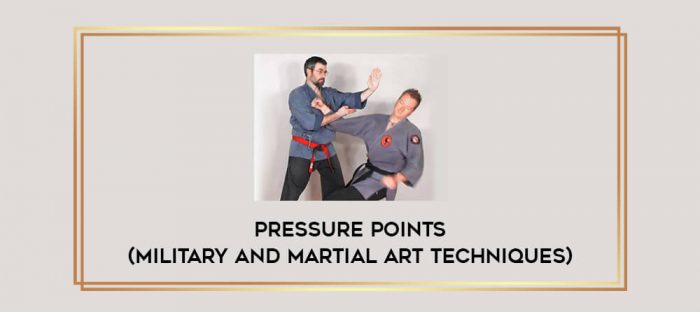 Pressure Points (military and martial art techniques) Online courses