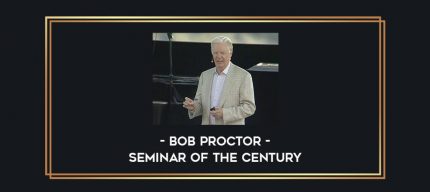 Bob Proctor - Seminar of The Century Online courses