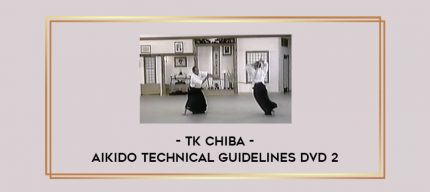 TK Chiba - Aikido Technical Guidelines DVD 2 Online courses