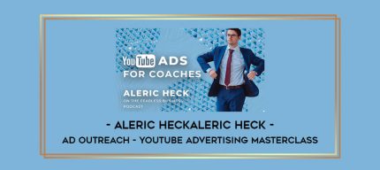 Aleric Heck - Ad Outreach - YouTube Advertising Masterclass Online courses