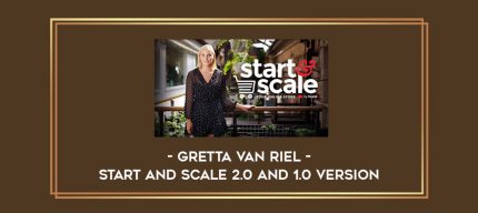 Gretta Van Riel - Start And Scale 2.0 and 1.0 version Online courses