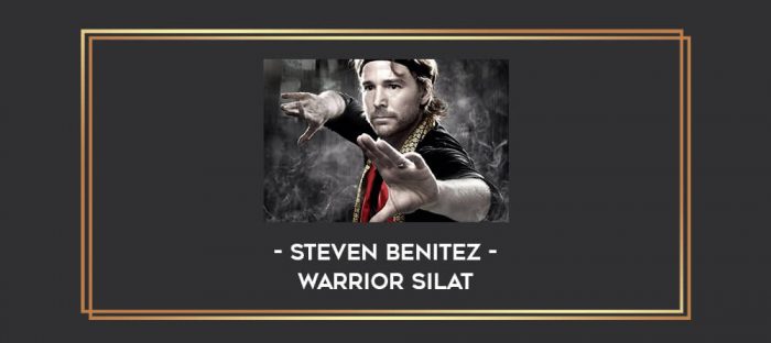 Steven Benitez - Warrior Silat Online courses