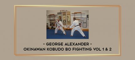 George Alexander - OKINAWAN KOBUDO BO FIGHTING VOL 1 & 2 Online courses