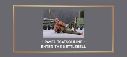 Pavel Tsatsouline - Enter The Kettlebell Online courses