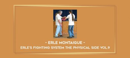 Erle Montaigue - Erle's Fighting System The Physical side Vol.9 Online courses