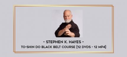 Stephen K. Hayes- To-shin Do Black Belt Course [12 DVDs - 12 mp4] Online courses