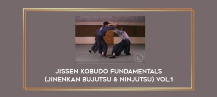 Jissen Kobudo Fundamentals (Jinenkan Bujutsu & Ninjutsu) Vol.1 Online courses