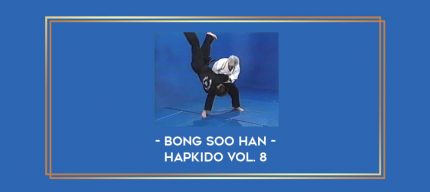 Bong Soo Han - Hapkido Vol. 8 Online courses