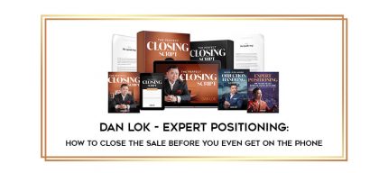 Dan Lok - Expert Positioning : How To Close The Sale Before You Even Get On The Phone Online courses