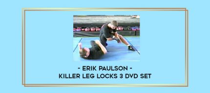 Erik Paulson - Killer Leg Locks 3 DVD Set Online courses