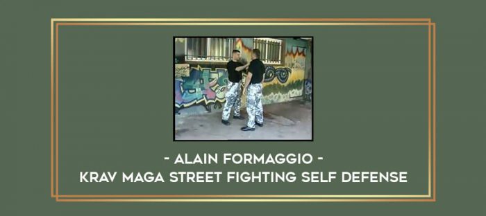 Alain Formaggio - Krav Maga Street Fighting Self Defense Online courses