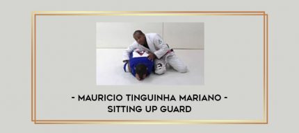 Mauricio Tinguinha Mariano - Sitting Up Guard Online courses