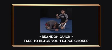 Brandon Quick - Fade To Black Vol. 1 Darce Chokes Online courses