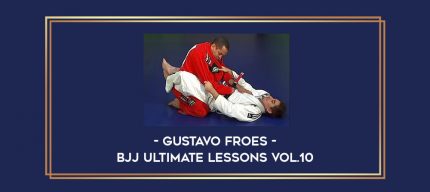 Gustavo Froes - BJJ Ultimate Lessons Vol.10 Online courses