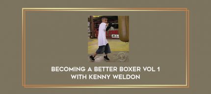 Becoming a Better Boxer Vol 1 with Kenny Weldon Online courses