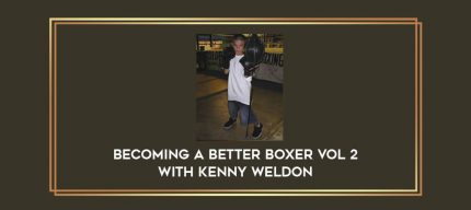 Becoming a Better Boxer Vol 2 with Kenny Weldon Online courses