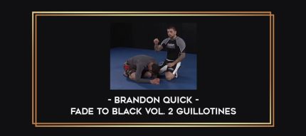 Brandon Quick - Fade To Black Vol. 2 Guillotines Online courses