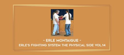 Erle Montaigue - Erle's Fighting System The Physical side Vol.14 Online courses