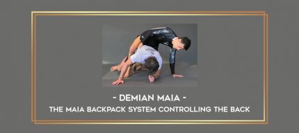 Demian Maia - The Maia Backpack System Controlling The Back Online courses