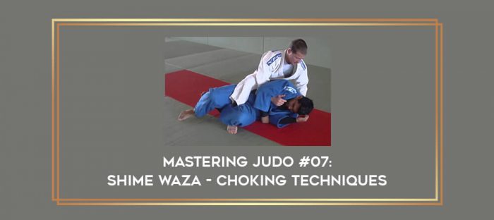 Mastering Judo #07: Shime Waza - Choking Techniques Online courses