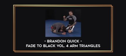 Brandon Quick - Fade To Black Vol. 4 Arm Triangles Online courses