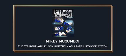 Mikey Musumeci - The Straight Ankle Lock Butterfly Ashi Part1 Leglock System Online courses