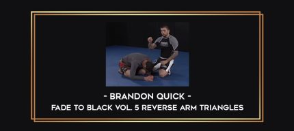 Brandon Quick - Fade To Black Vol. 5 Reverse Arm Triangles Online courses