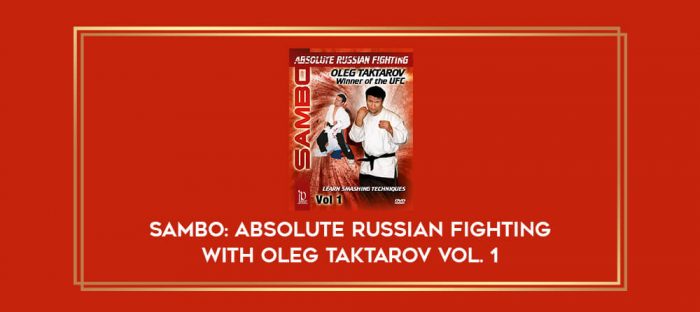 Sambo: Absolute Russian Fighting with Oleg Taktarov Vol. 1 Online courses
