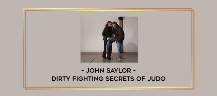 John Saylor - Dirty Fighting Secrets of Judo Online courses