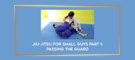 Jiu-Jitsu For Small Guys Part 1: Passing The Guard Online courses