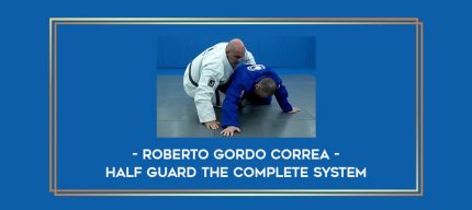 Roberto Gordo Correa - Half Guard The Complete System Online courses