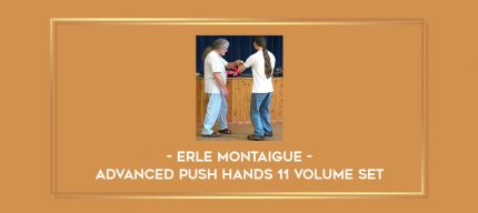 Erle Montaigue - Advanced Push hands 11 volume set Online courses