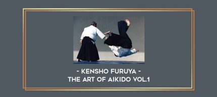 Kensho Furuya - The Art Of Aikido Vol.1 Online courses