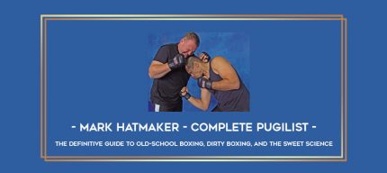 Mark Hatmaker - COMPLETE PUGILIST - The Definitive Guide to Old-School Boxing