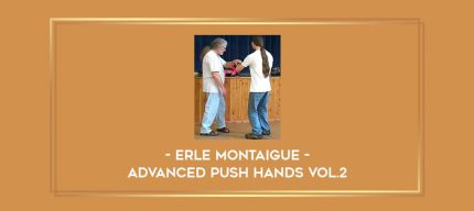 Erle Montaigue - Advanced Push hands Vol.2 Online courses