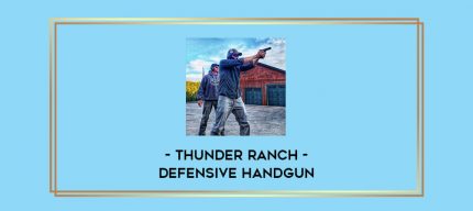 Thunder Ranch - Defensive Handgun Online courses