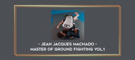 Jean Jacques Machado - Master of Ground Fighting Vol.1 Online courses