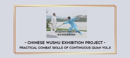 Chinese Wushu Exhibition Project - Practical Combat Skills of Continuous Quan Vol.5 Online courses