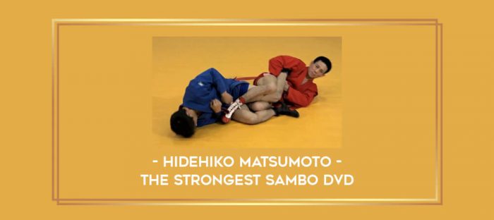Hidehiko Matsumoto - The Strongest Sambo DVD Online courses