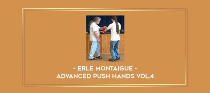 Erle Montaigue - Advanced Push hands Vol.4 Online courses