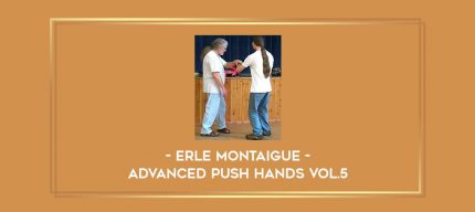 Erle Montaigue - Advanced Push hands Vol.5 Online courses