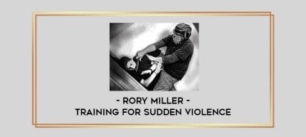 Rory Miller - Training for Sudden Violence Online courses
