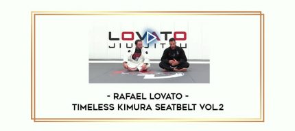 Rafael Lovato - Timeless Kimura Seatbelt Vol.2 Online courses